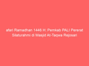 afari Ramadhan 1446 H: Pemkab PALI Pererat Silaturahmi di Masjid At-Taqwa Rejosari