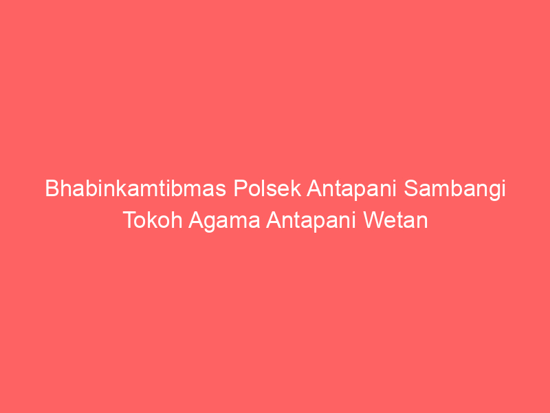 Bhabinkamtibmas Polsek Antapani Sambangi Tokoh Agama Antapani Wetan | NEWS TV Indonesia