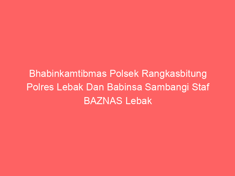 Bhabinkamtibmas Polsek Rangkasbitung Polres Lebak Dan Babinsa Sambangi Staf BAZNAS Lebak | NEWS TV Indonesia