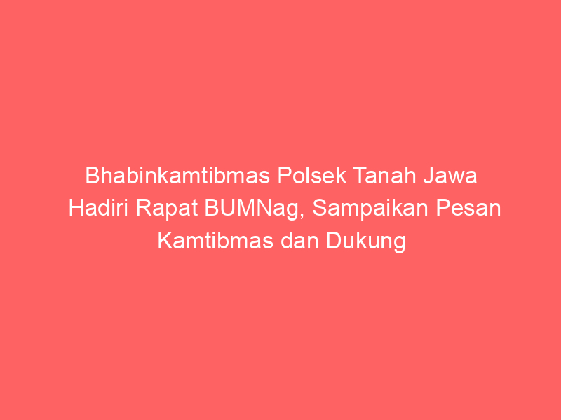 Bhabinkamtibmas Polsek Tanah Jawa Hadiri Rapat BUMNag, Sampaikan Pesan Kamtibmas dan Dukung Ketahanan Pangan | NEWS TV Indonesia