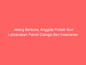 Jelang Berbuka, Anggota Polsek Ibun Laksanakan Patroli Dialogis Beri Keamanan