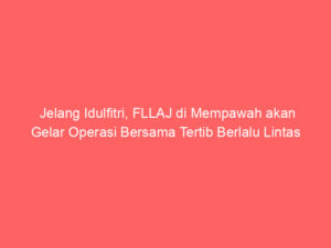 Jelang Idulfitri, FLLAJ di Mempawah akan Gelar Operasi Bersama Tertib Berlalu Lintas