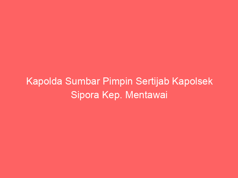 Kapolda Sumbar Pimpin Sertijab Kapolsek Sipora Kep. Mentawai | NEWS TV Indonesia