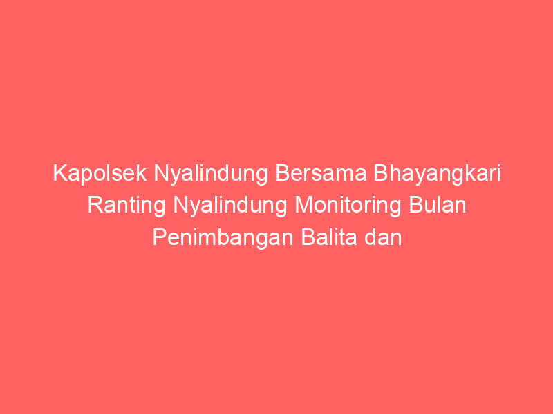 Kapolsek Nyalindung Bersama Bhayangkari Ranting Nyalindung Monitoring Bulan Penimbangan Balita dan Pemberian Vitamin A | NEWS TV Indonesia