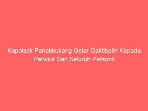 Kapolsek Panakkukang Gelar Gaktibplin Kepada Perwira Dan Seluruh Personil