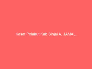 Kasat Polairut Kab Sinjai A. JAMAL.
