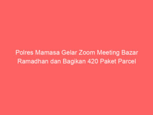 Polres Mamasa Gelar Zoom Meeting Bazar Ramadhan dan Bagikan 420 Paket Parcel