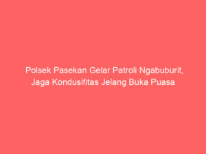 Polsek Pasekan Gelar Patroli Ngabuburit, Jaga Kondusifitas Jelang Buka Puasa