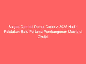 Satgas Operasi Damai Cartenz-2025 Hadiri Peletakan Batu Pertama Pembangunan Masjid di Oksibil
