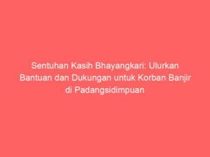 Sentuhan Kasih Bhayangkari: Ulurkan Bantuan dan Dukungan untuk Korban Banjir di Padangsidimpuan