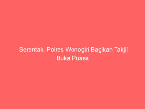 Serentak, Polres Wonogiri Bagikan Takjil Buka Puasa