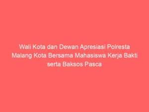 Wali Kota dan Dewan Apresiasi Polresta Malang Kota Bersama Mahasiswa Kerja Bakti serta Baksos Pasca Aksi Demo