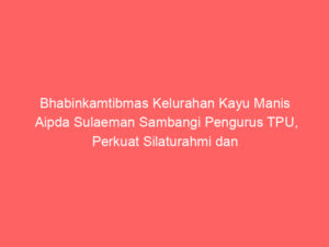 Bhabinkamtibmas Kelurahan Kayu Manis Aipda Sulaeman Sambangi Pengurus TPU, Perkuat Silaturahmi dan Edukasi Kamtibmas