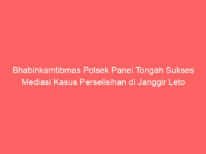 Bhabinkamtibmas Polsek Panei Tongah Sukses Mediasi Kasus Perselisihan di Janggir Leto