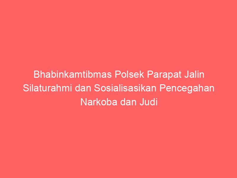 Bhabinkamtibmas Polsek Parapat Jalin Silaturahmi dan Sosialisasikan Pencegahan Narkoba dan Judi Online di Sipangan Bolon | NEWS TV Indonesia