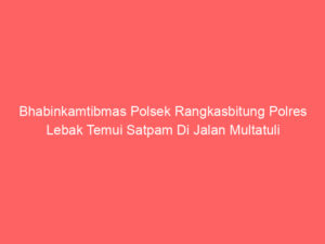 Bhabinkamtibmas Polsek Rangkasbitung Polres Lebak Temui Satpam Di Jalan Multatuli