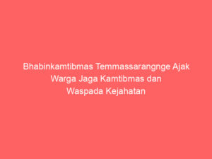 Bhabinkamtibmas Temmassarangnge Ajak Warga Jaga Kamtibmas dan Waspada Kejahatan