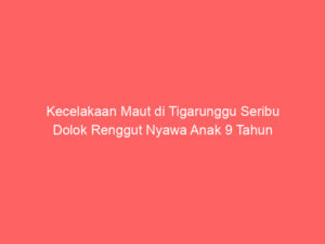 Kecelakaan Maut di Tigarunggu Seribu Dolok Renggut Nyawa Anak 9 Tahun