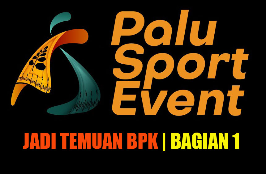 Kegiatan Palu Sport Event 2023 Jadi Temuan BPK | Bagian 1