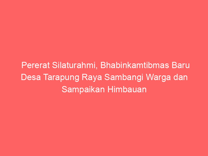 Pererat Silaturahmi, Bhabinkamtibmas Baru Desa Tarapung Raya Sambangi Warga dan Sampaikan Himbauan Kamtibmas | NEWS TV Indonesia