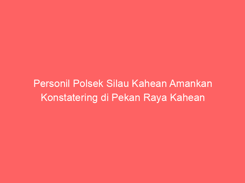 Personil Polsek Silau Kahean Amankan Konstatering di Pekan Raya Kahean | NEWS TV Indonesia