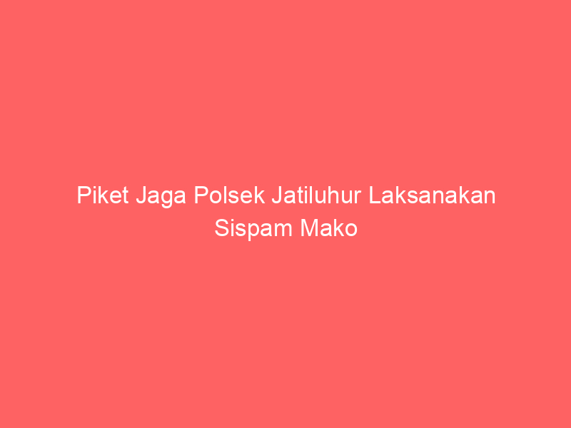 Piket Jaga Polsek Jatiluhur Laksanakan Sispam Mako | NEWS TV Indonesia