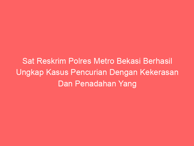 Sat Reskrim Polres Metro Bekasi Berhasil Ungkap Kasus Pencurian Dengan Kekerasan Dan Penadahan Yang Dialami Anggota Polri Di Cikarang Utara : Ringkus Tiga Pelaku | NEWS TV Indonesia