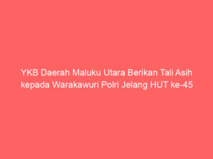 YKB Daerah Maluku Utara Berikan Tali Asih kepada Warakawuri Polri Jelang HUT ke-45