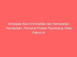 Antisipasi Aksi Kriminalitas dan Kemacetan Kendaraan, Personel Polsek Pamboang Gelar Patroli di Pasar Tumpah Desa Tinambung