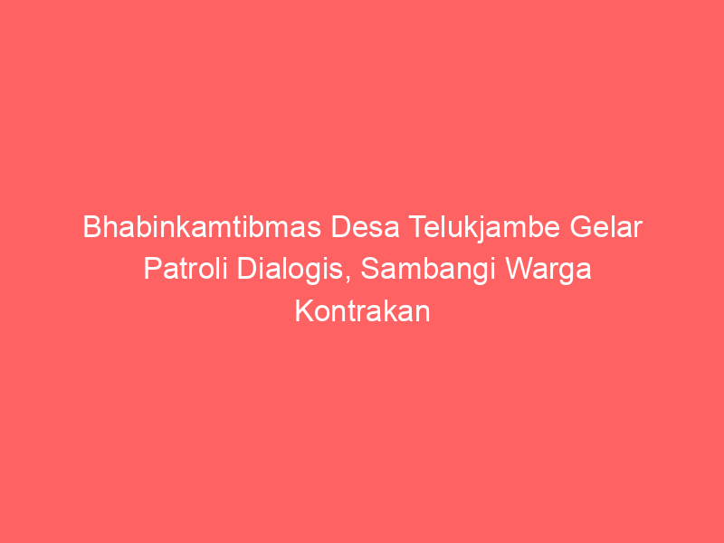 Bhabinkamtibmas Desa Telukjambe Gelar Patroli Dialogis, Sambangi Warga Kontrakan | NEWS TV Indonesia