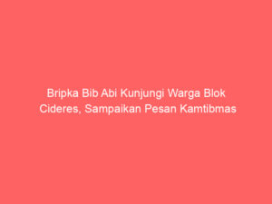 Bripka Bib Abi Kunjungi Warga Blok Cideres, Sampaikan Pesan Kamtibmas