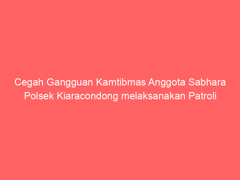 Cegah Gangguan Kamtibmas Anggota Sabhara Polsek Kiaracondong melaksanakan Patroli | NEWS TV Indonesia