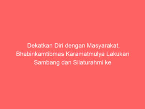 Dekatkan Diri dengan Masyarakat, Bhabinkamtibmas Karamatmulya Lakukan Sambang dan Silaturahmi ke Kelompok Ibu-Ibu di Wilayah Binaan
