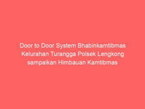 Door to Door System Bhabinkamtibmas Kelurahan Turangga Polsek Lengkong sampaikan Himbauan Kamtibmas kepada warga