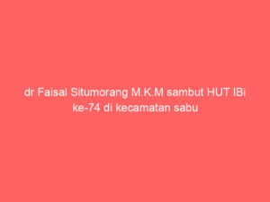 dr Faisal Situmorang M.K.M sambut HUT IBi ke-74 di kecamatan sabu