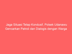 Jaga Situasi Tetap Kondusif, Polsek Udanawu Gencarkan Patroli dan Dialogis dengan Warga