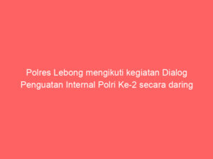 Polres Lebong mengikuti kegiatan Dialog Penguatan Internal Polri Ke-2 secara daring