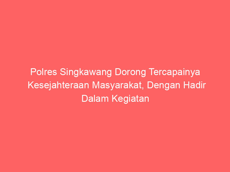 Polres Singkawang Dorong Tercapainya Kesejahteraan Masyarakat, Dengan Hadir Dalam Kegiatan Pembentukan Koperasi Merah Putih | NEWS TV Indonesia