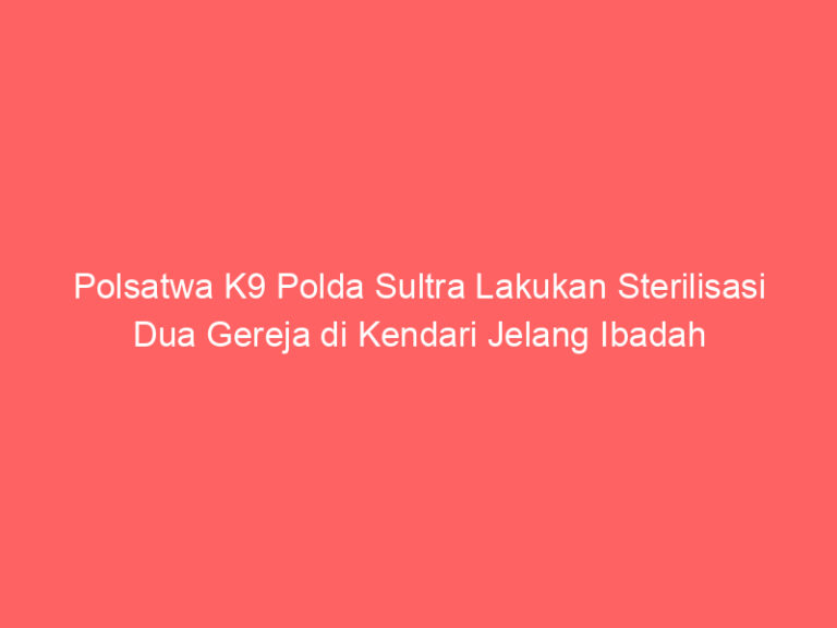 Polsatwa K9 Polda Sultra Lakukan Sterilisasi Dua Gereja di Kendari Jelang Ibadah