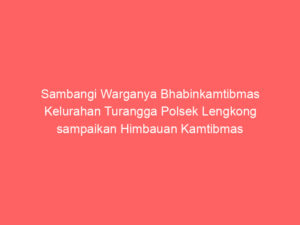 Sambangi Warganya Bhabinkamtibmas Kelurahan Turangga Polsek Lengkong sampaikan Himbauan Kamtibmas