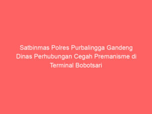 Satbinmas Polres Purbalingga Gandeng Dinas Perhubungan Cegah Premanisme di Terminal Bobotsari