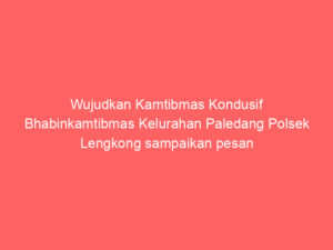 Wujudkan Kamtibmas Kondusif Bhabinkamtibmas Kelurahan Paledang Polsek Lengkong sampaikan pesan kamtibmas