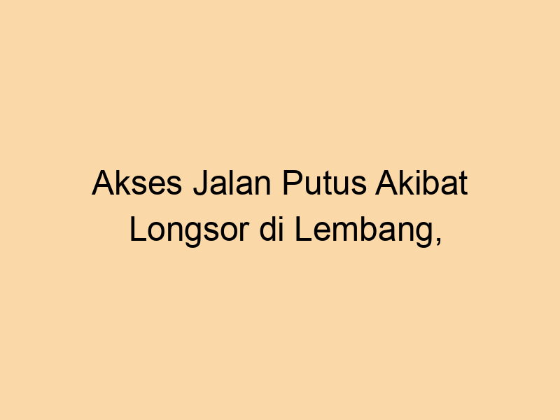 Akses Jalan Putus Akibat Longsor di Lembang, Bhabinkamtibmas Lakukan Peninjauan Lokasi | NEWS TV Indonesia