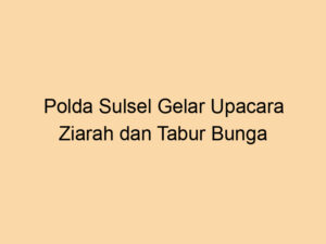 Polda Sulsel Gelar Upacara Ziarah dan Tabur Bunga Peringati HUT Ke-54 KORPRI
