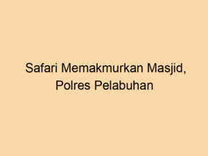 Safari Memakmurkan Masjid, Polres Pelabuhan Makassar Ajak Warga Perkuat Iman dan Jaga Lingkungan