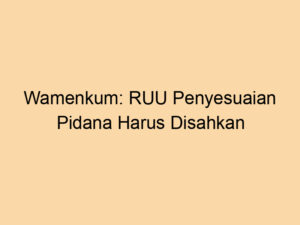 Wamenkum: RUU Penyesuaian Pidana Harus Disahkan Segera