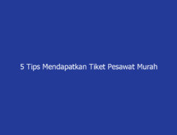 5 Tips Mendapatkan Tiket Pesawat Murah Jakarta–Makassar