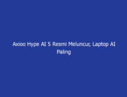 Axioo Hype AI 5 Resmi Meluncur, Laptop AI Paling Terjangkau yang Bisa Di-Upgrade!