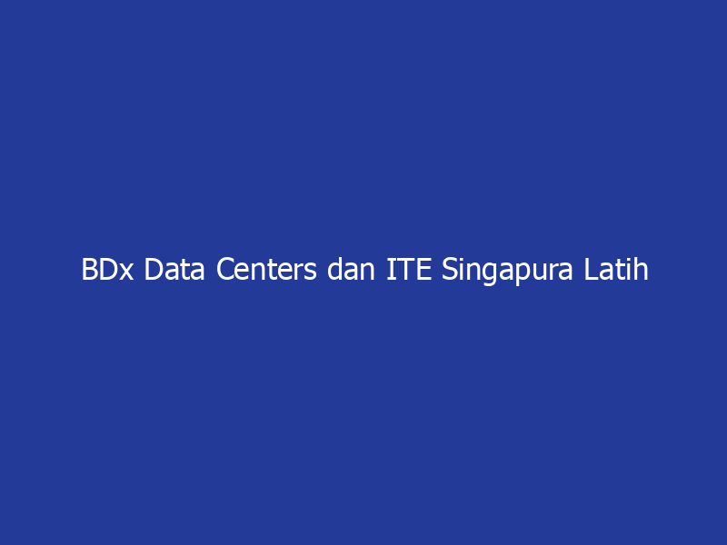 BDx Data Centers dan ITE Singapura Latih Mahasiswa, Siapkan Tenaga Kerja Andal untuk Industri Pusat Data & AI | NEWS TV Indonesia