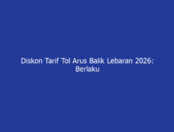 Diskon Tarif Tol Arus Balik Lebaran 2026: Berlaku 26–27 Maret, Ini Jadwal, Syarat, dan Ruasnya